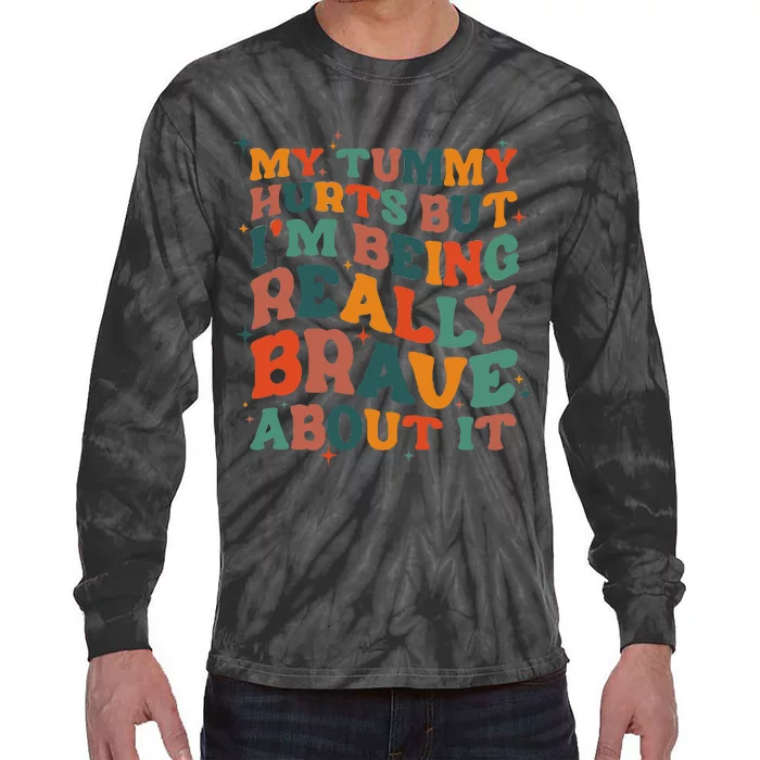 My Tummy Hurts But I'm Being Brave About It Funny meme Tie-Dye Long Sleeve Shirt