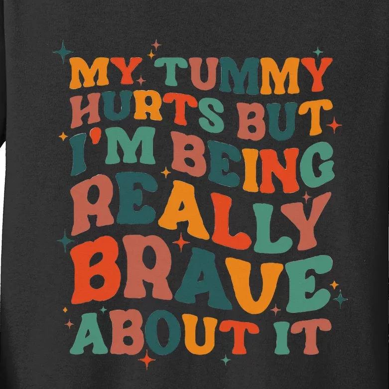 My Tummy Hurts But I'm Being Brave About It Funny meme Kids Long Sleeve Shirt