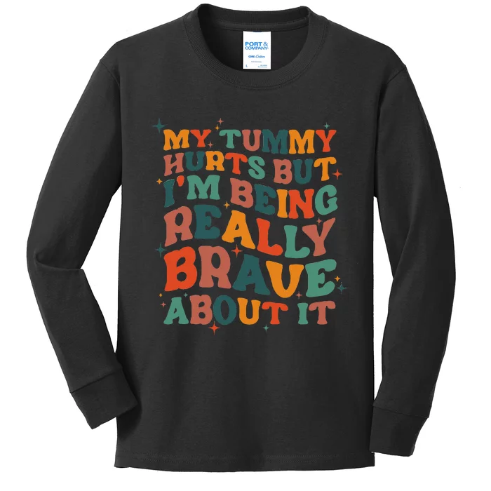 My Tummy Hurts But I'm Being Brave About It Funny meme Kids Long Sleeve Shirt