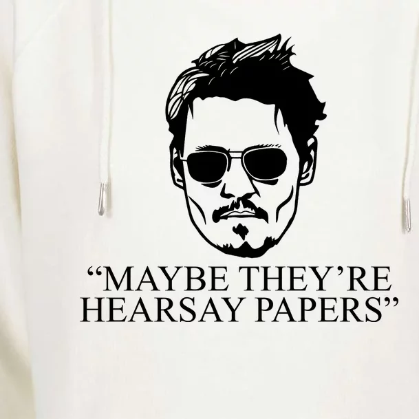 Maybe They're Hearsay Papers Funny Johnny Depp Womens Funnel Neck Pullover Hood