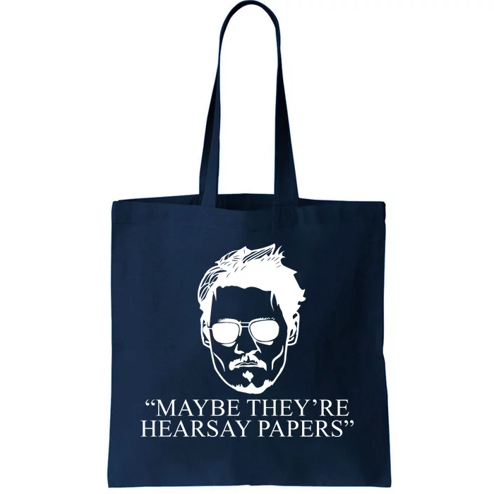 Maybe They're Hearsay Papers Funny Johnny Depp Tote Bag