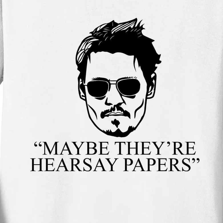 Maybe They're Hearsay Papers Funny Johnny Depp Kids Long Sleeve Shirt