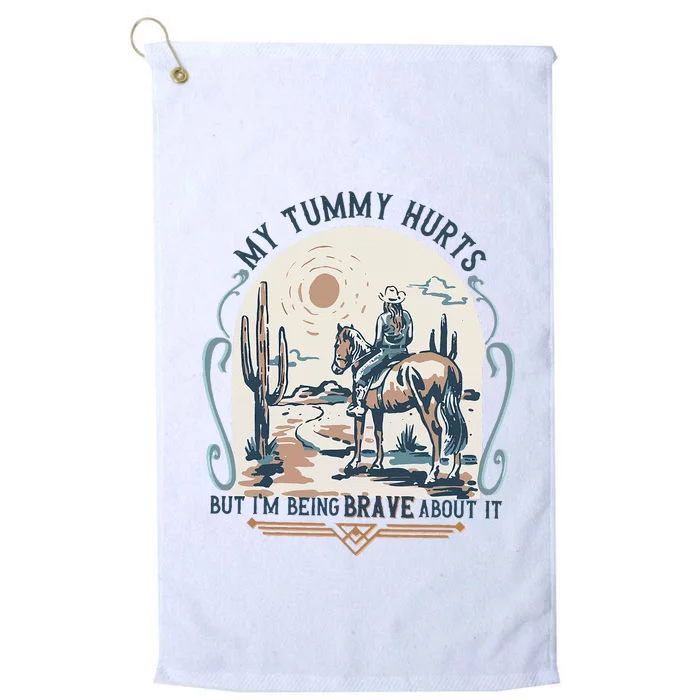 My Tummy Hurts But IM Being Brave About It Platinum Collection Golf Towel