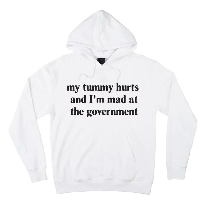 My Tummy Hurts And IM Mad At The Government Hoodie