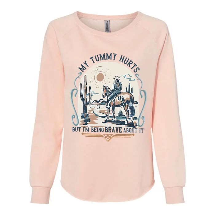 My Tummy Hurts But IM Being Brave About It Womens California Wash Sweatshirt