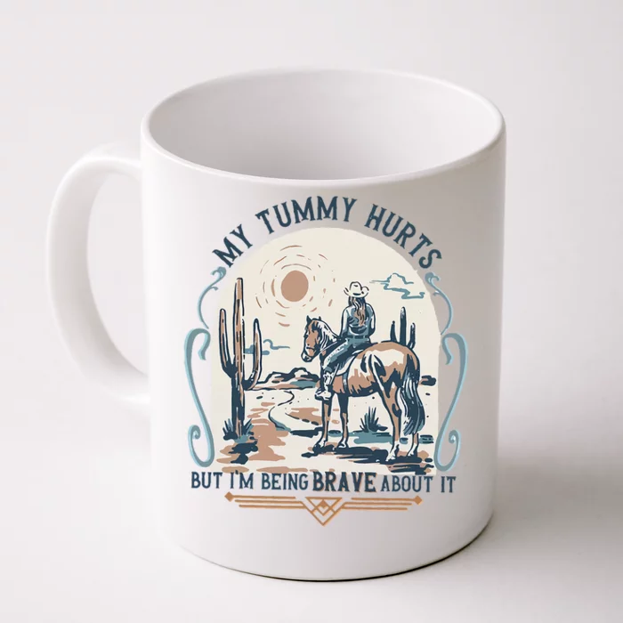 My Tummy Hurts But IM Being Brave About It Front & Back Coffee Mug