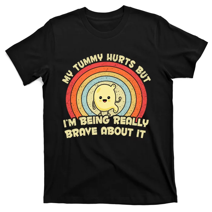 My Tummy Hurts But IM Being Really Brave About It Vintage T-Shirt