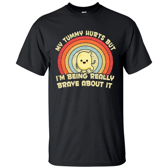 My Tummy Hurts But IM Being Really Brave About It Vintage Tall T-Shirt