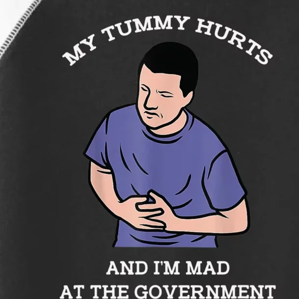 My Tummy Hurts And I'm Mad At The Government Toddler Fine Jersey T-Shirt