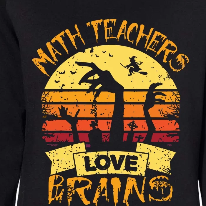 Math Teacher Halloween Math Teachers Love Brains Womens California Wash Sweatshirt