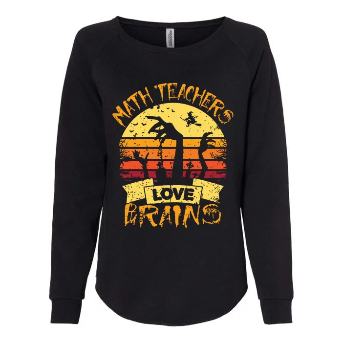 Math Teacher Halloween Math Teachers Love Brains Womens California Wash Sweatshirt