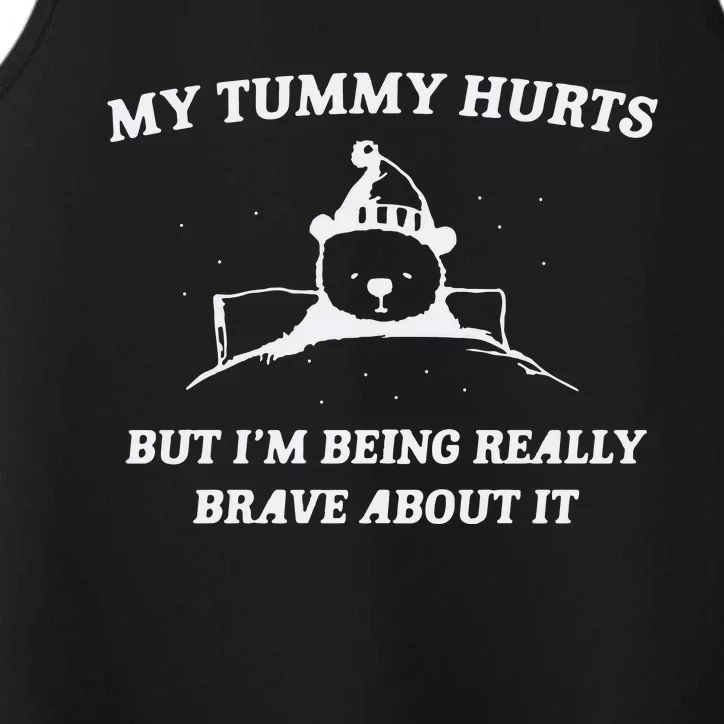 My Tummy Hurts But Im Being Really Brave About It Performance Tank