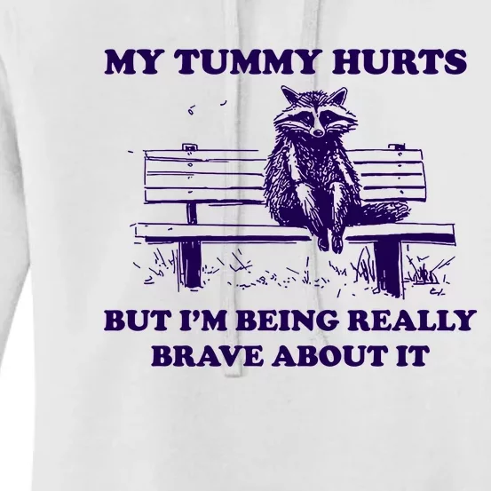 My Tummy Hurts But IM Being Really Brave About It Women's Pullover Hoodie