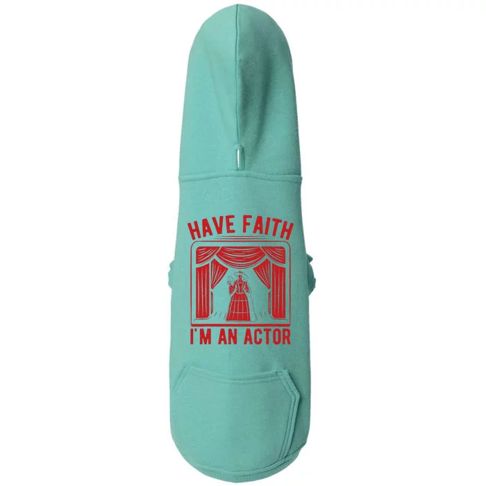 Musical Theatre Have Faith I´M An Actor Theater Broadway Doggie 3-End Fleece Hoodie