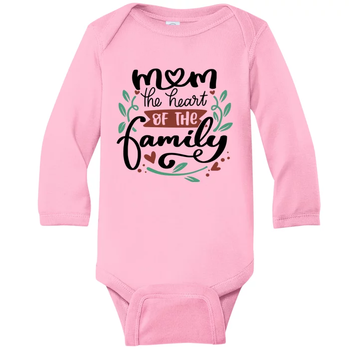 Mom The Heart Of The Family Cute Gift Baby Long Sleeve Bodysuit