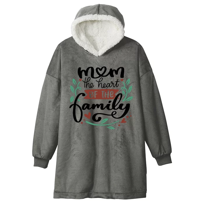 Mom The Heart Of The Family Cute Gift Hooded Wearable Blanket