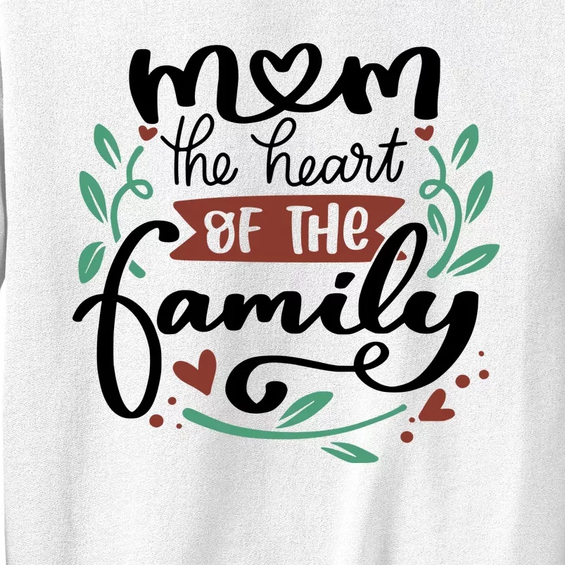 Mom The Heart Of The Family Cute Gift Sweatshirt