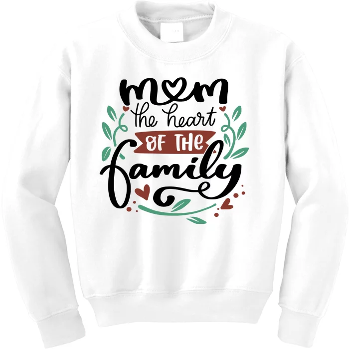 Mom The Heart Of The Family Cute Gift Kids Sweatshirt