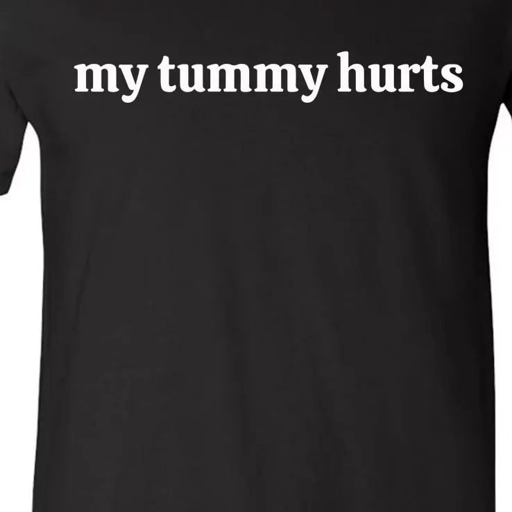 My Tummy Hurts V-Neck T-Shirt