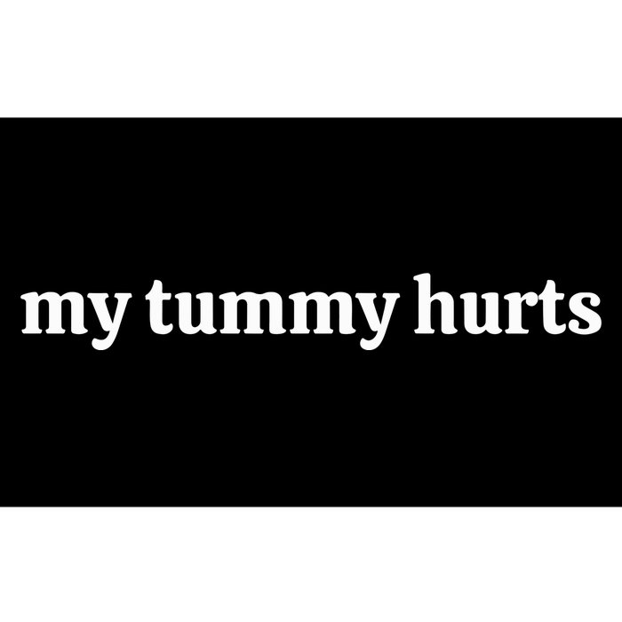 My Tummy Hurts Bumper Sticker