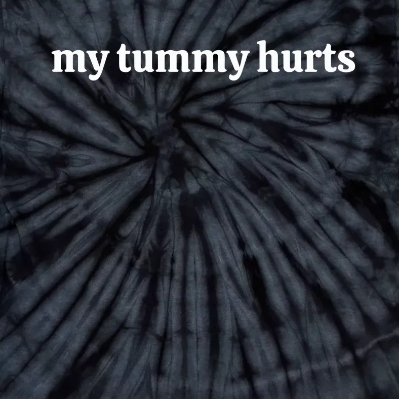 My Tummy Hurts Tie-Dye T-Shirt