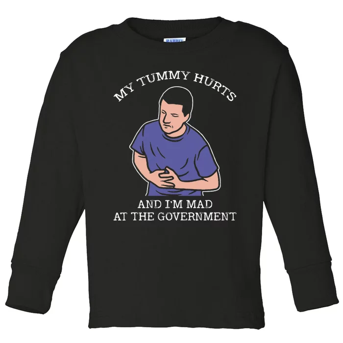 My Tummy Hurts And IM Mad At The Government Toddler Long Sleeve Shirt