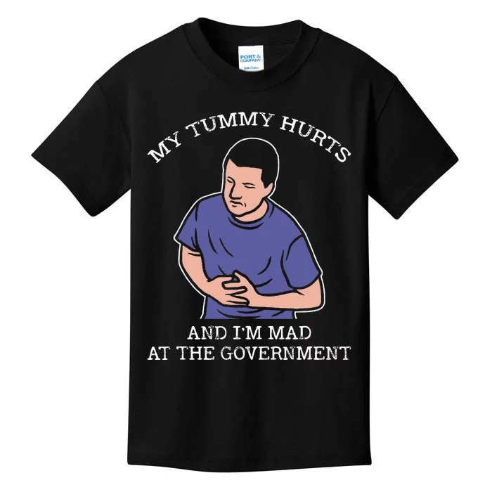 My Tummy Hurts And IM Mad At The Government Kids T-Shirt