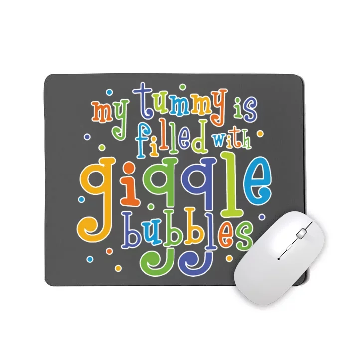 My Tummy Is Filled With Giggle Bubbles Mousepad