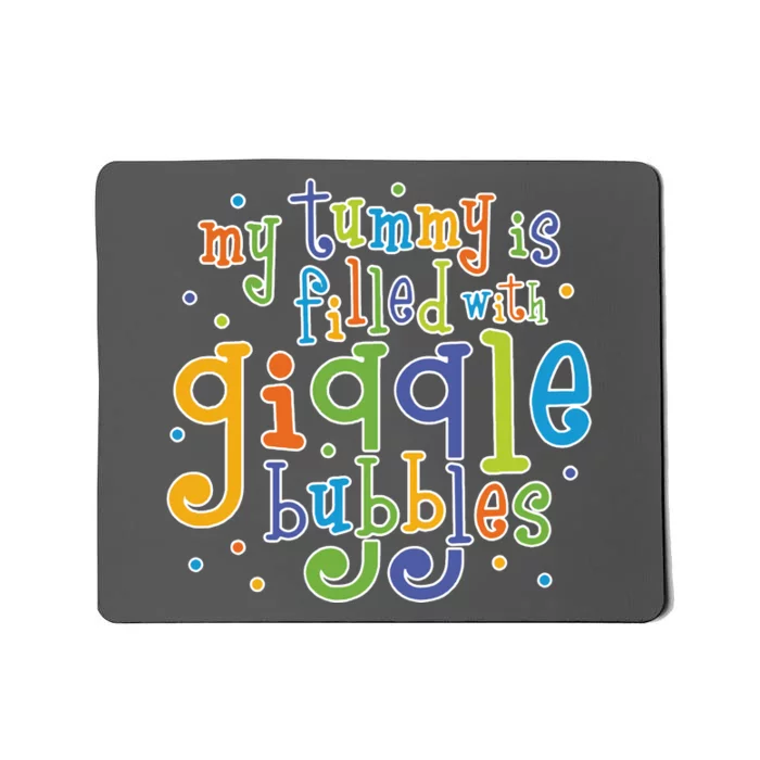 My Tummy Is Filled With Giggle Bubbles Mousepad