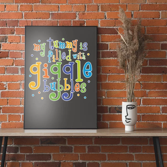 My Tummy Is Filled With Giggle Bubbles Poster