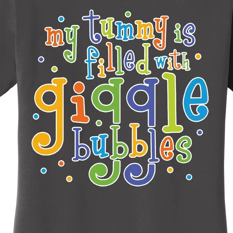 My Tummy Is Filled With Giggle Bubbles Women's T-Shirt