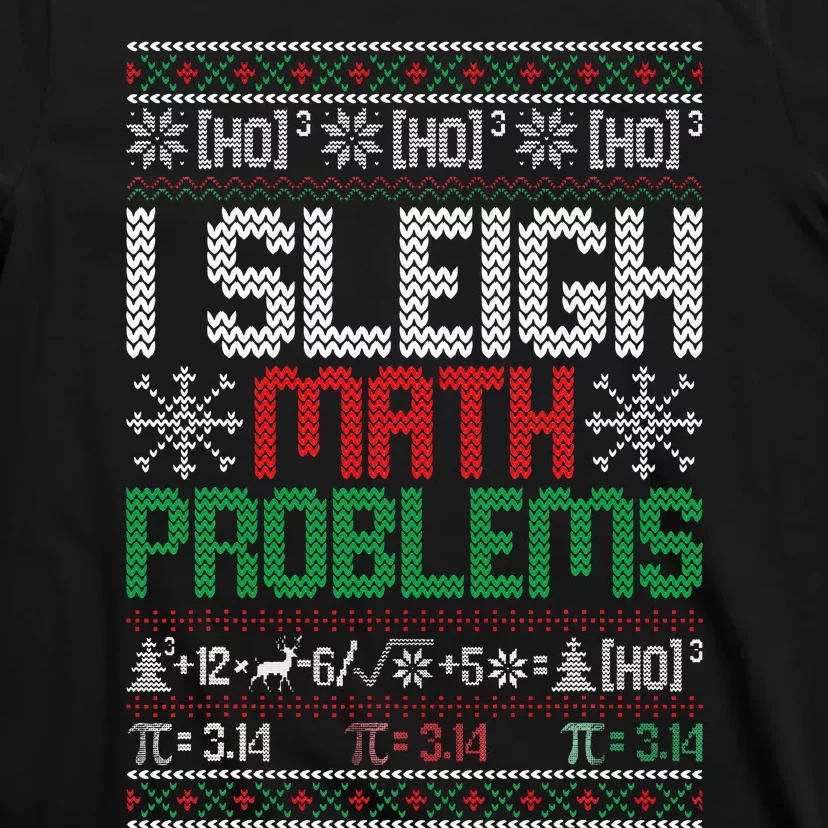 Math Teacher I Sleigh Math Problems Christmas Ugly Sweater T-Shirt