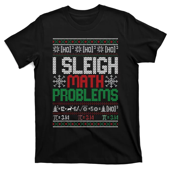 Math Teacher I Sleigh Math Problems Christmas Ugly Sweater T-Shirt