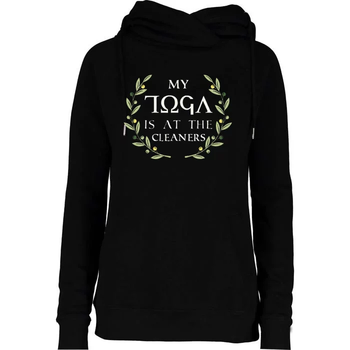 MY TOGA IS AT THE CLEANERS Funny Greek Toga Party Costume Womens Funnel Neck Pullover Hood