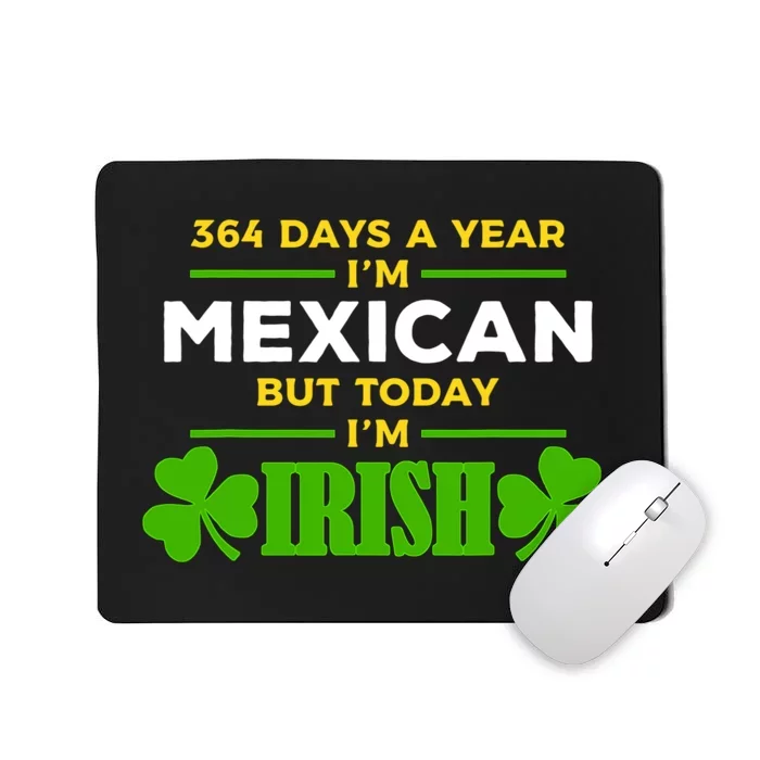 Mexican Today IM Irish Funny St. PatrickS Day Party Mousepad