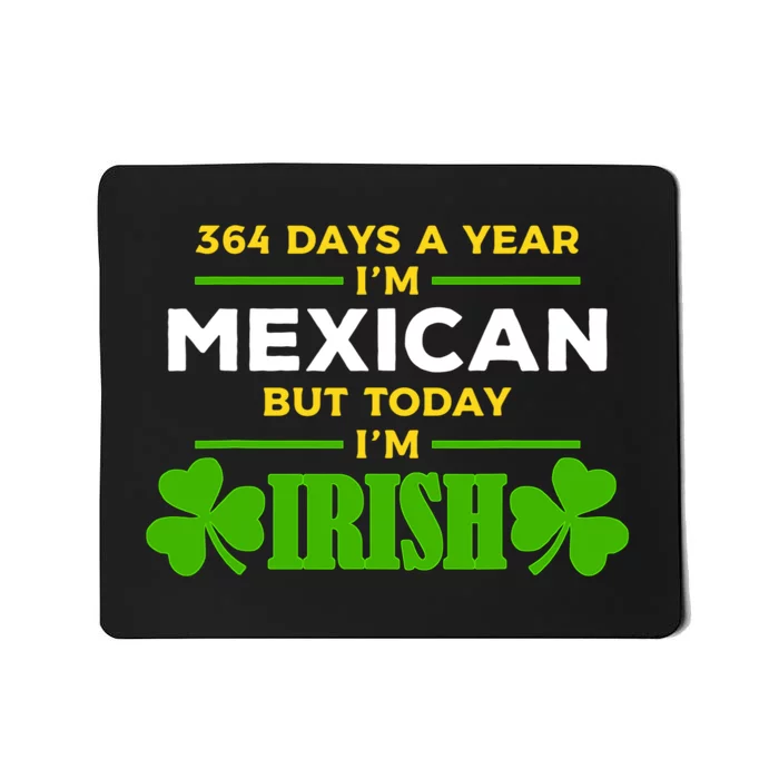 Mexican Today IM Irish Funny St. PatrickS Day Party Mousepad