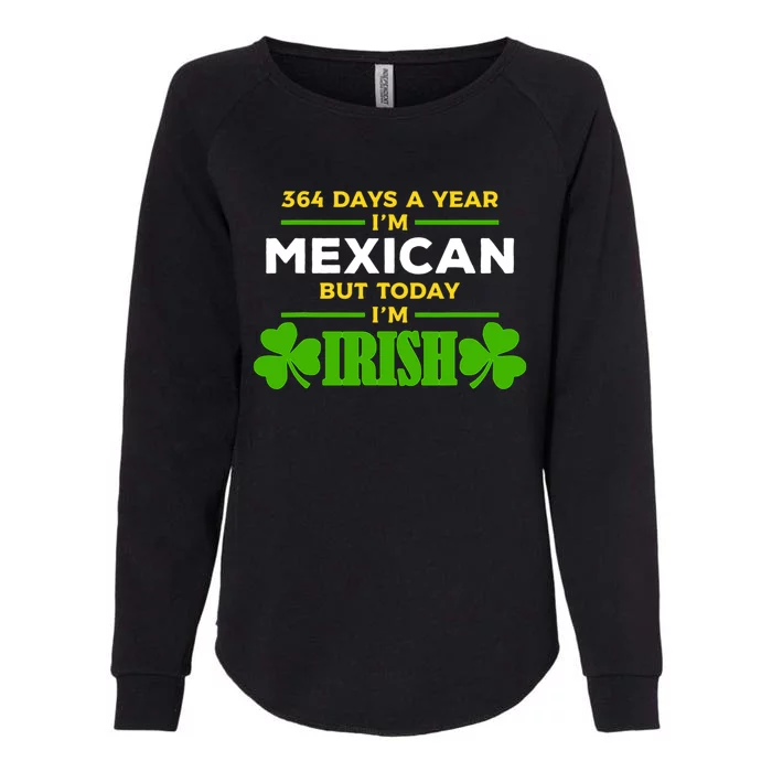 Mexican Today IM Irish Funny St. PatrickS Day Party Womens California Wash Sweatshirt