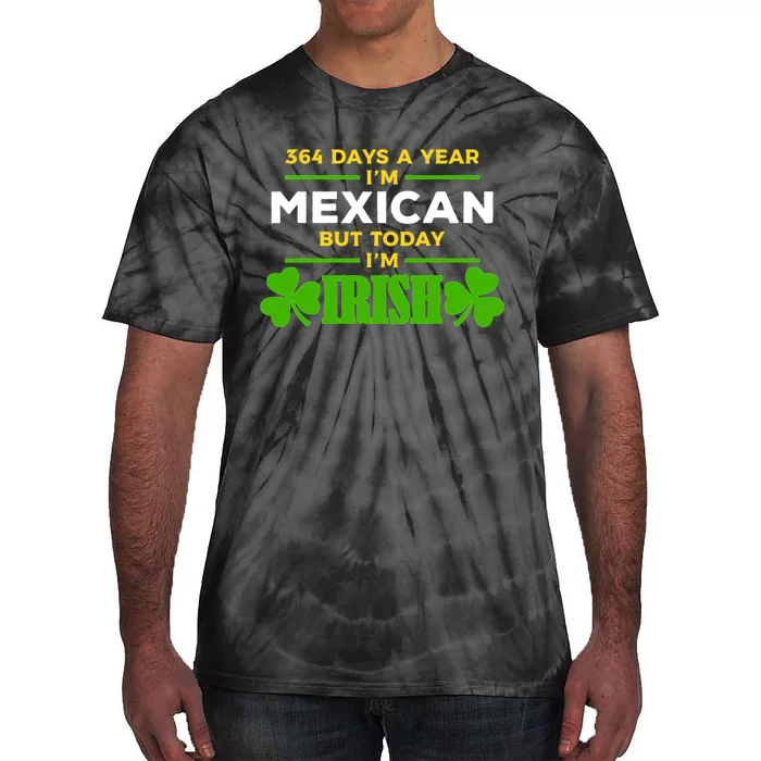 Mexican Today IM Irish Funny St. PatrickS Day Party Tie-Dye T-Shirt