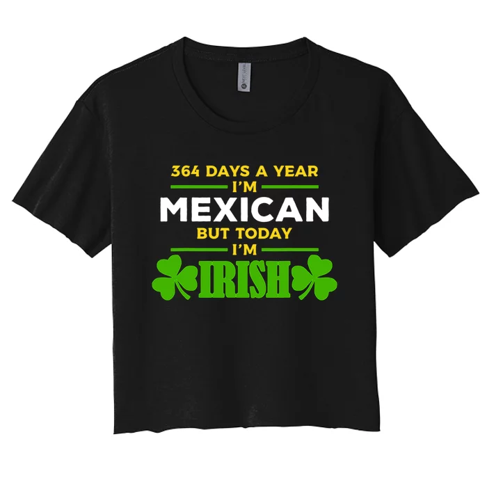 Mexican Today IM Irish Funny St. PatrickS Day Party Women's Crop Top Tee