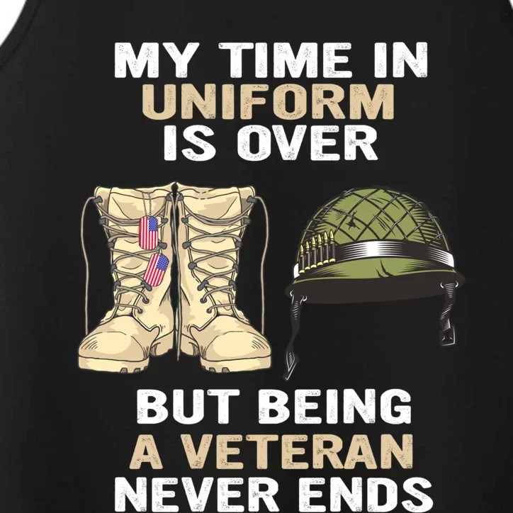 My Time In Uniform Is Over But Being A Veteran Never Ends Gift Performance Tank