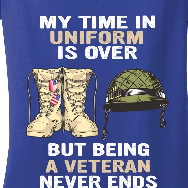 My Time In Uniform Is Over But Being A Veteran Never Ends Gift Women's V-Neck T-Shirt