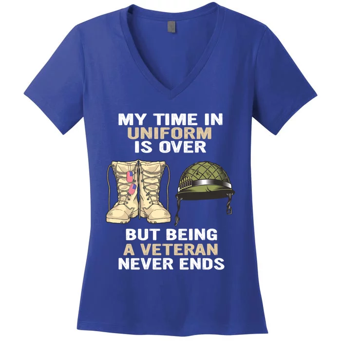 My Time In Uniform Is Over But Being A Veteran Never Ends Gift Women's V-Neck T-Shirt