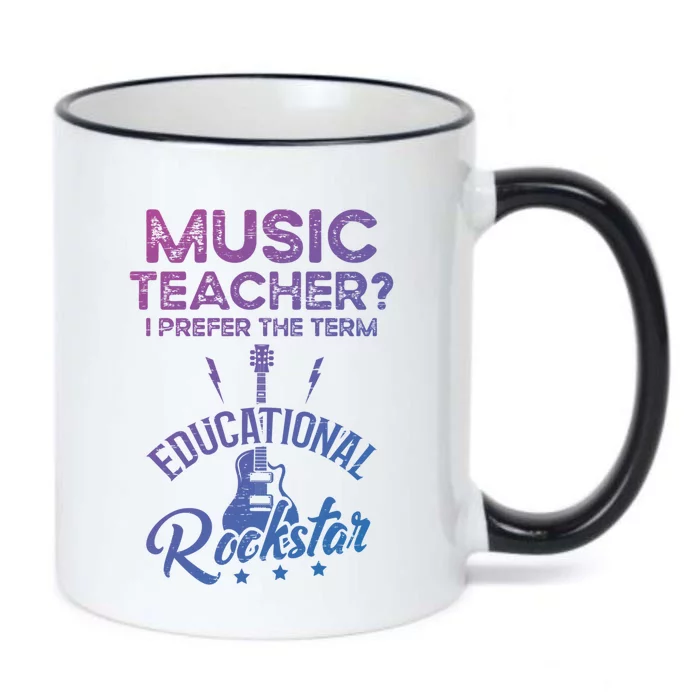 Music Teacher I Prefer The Term Educational Rockstar Great Gift Black Color Changing Mug