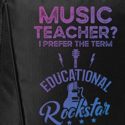 Music Teacher I Prefer The Term Educational Rockstar Great Gift City Backpack