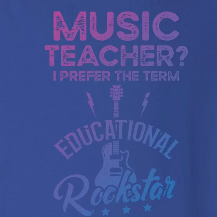 Music Teacher I Prefer The Term Educational Rockstar Great Gift Toddler Long Sleeve Shirt