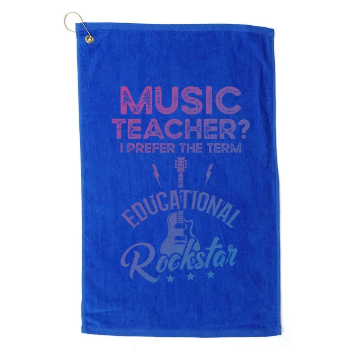 Music Teacher I Prefer The Term Educational Rockstar Great Gift Platinum Collection Golf Towel