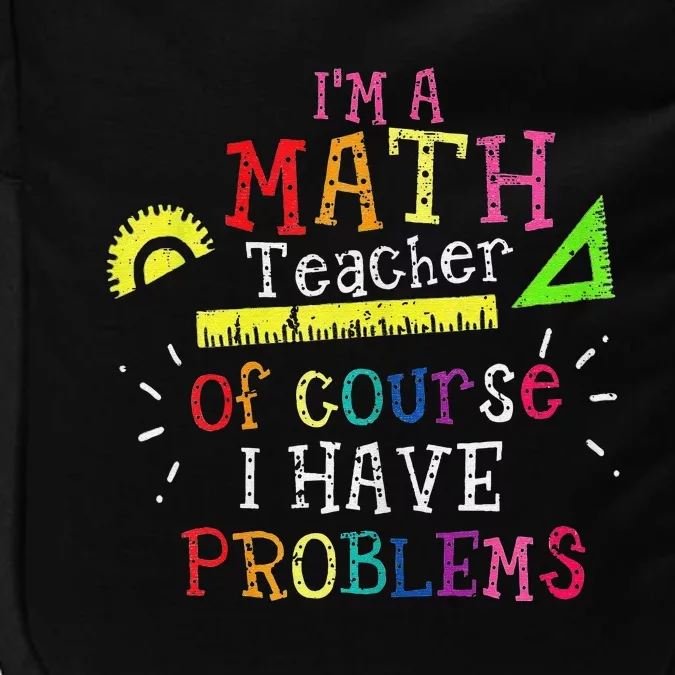 math teacher i'm a math teacher of course i have problems Impact Tech Backpack