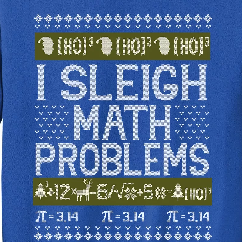 Math Teacher I Sleigh Math Problems Christmas Ugly Sweater Gift Tall Sweatshirt