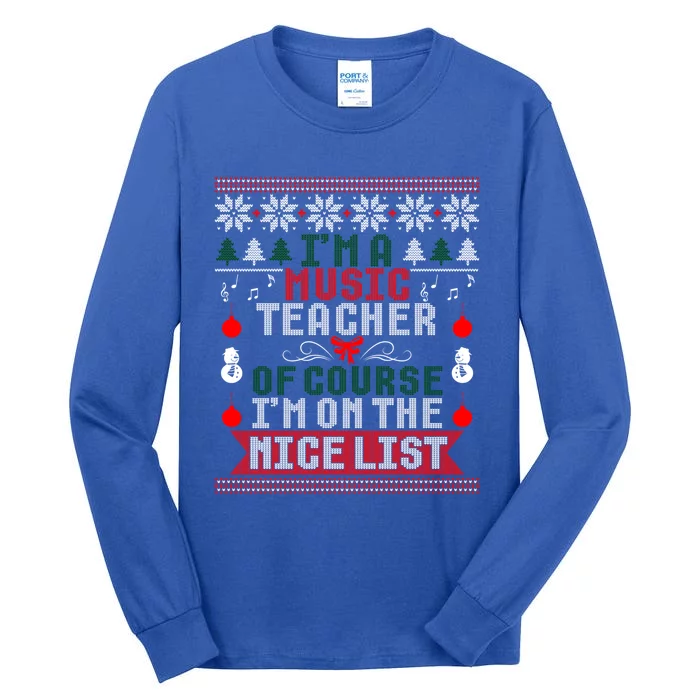 Music Teacher Im On The Nice List Christmas Ugly Sweater Cute Gift Tall Long Sleeve T-Shirt