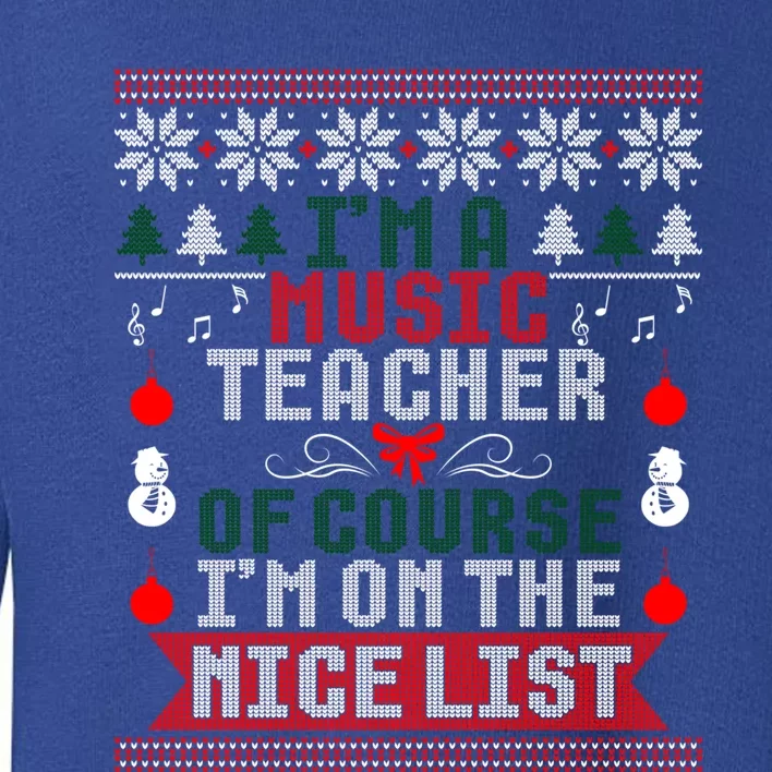 Music Teacher Im On The Nice List Christmas Ugly Sweater Cute Gift Toddler Sweatshirt